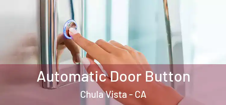 Automatic Door Button Chula Vista - CA