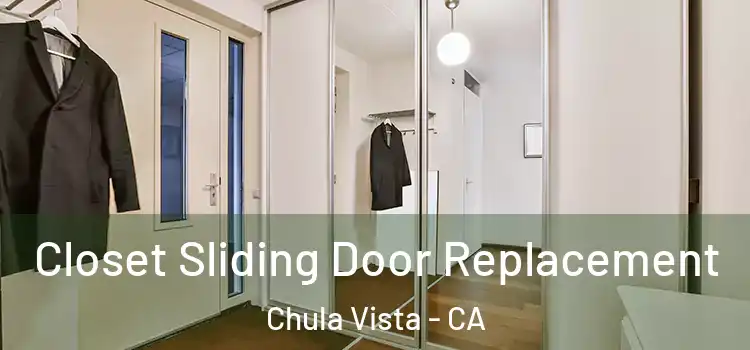  Closet Sliding Door Replacement Chula Vista - CA