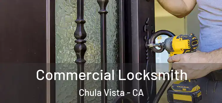 Commercial Locksmith Chula Vista - CA