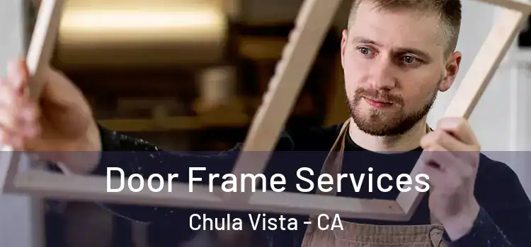 Door Frame Services Chula Vista - CA