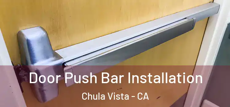 Door Push Bar Installation Chula Vista - CA