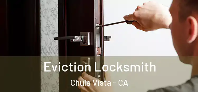 Eviction Locksmith Chula Vista - CA