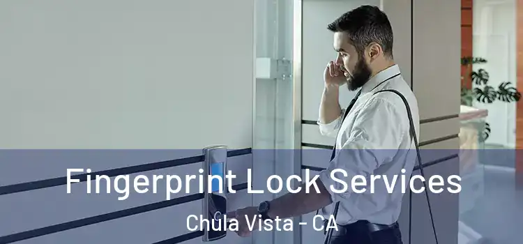 Fingerprint Lock Services Chula Vista - CA