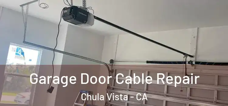  Garage Door Cable Repair Chula Vista - CA
