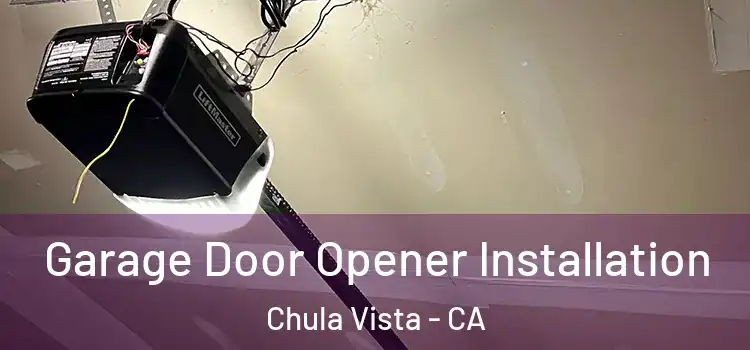  Garage Door Opener Installation Chula Vista - CA