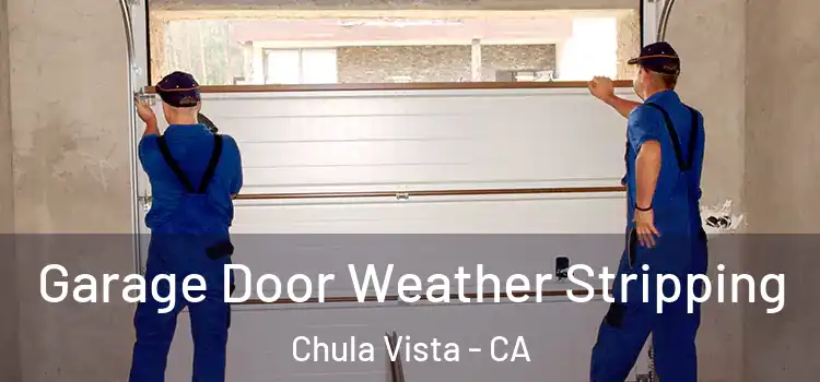  Garage Door Weather Stripping Chula Vista - CA