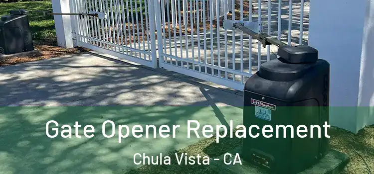 Gate Opener Replacement Chula Vista - CA