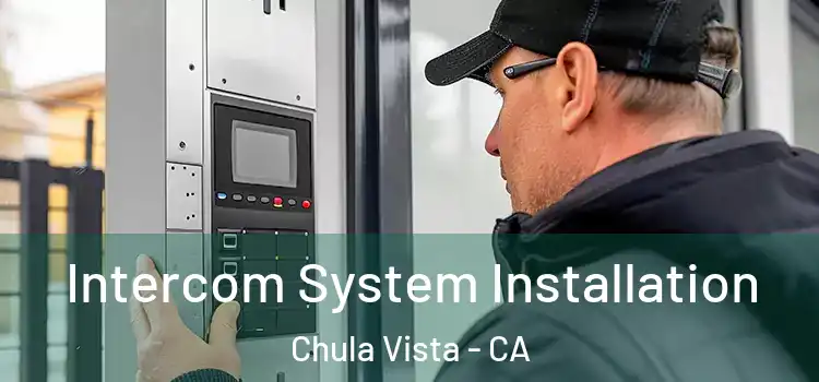 Intercom System Installation Chula Vista - CA