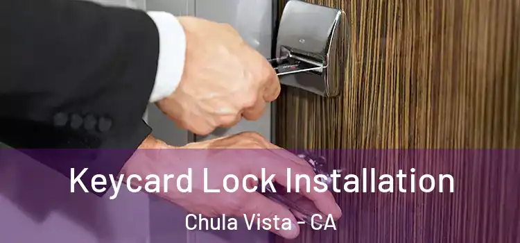 Keycard Lock Installation Chula Vista - CA
