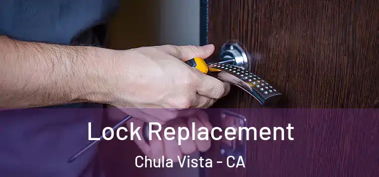 Lock Replacement Chula Vista - CA