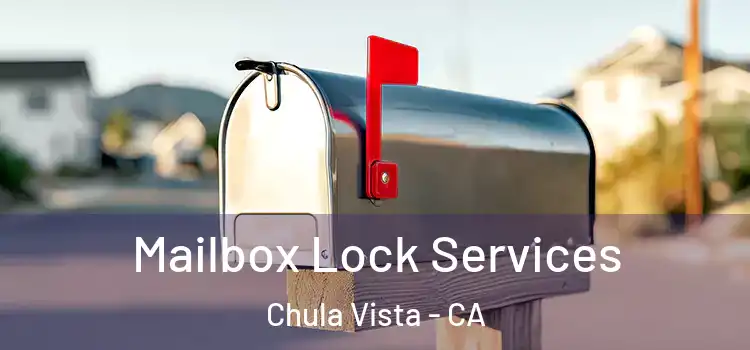Mailbox Lock Services Chula Vista - CA