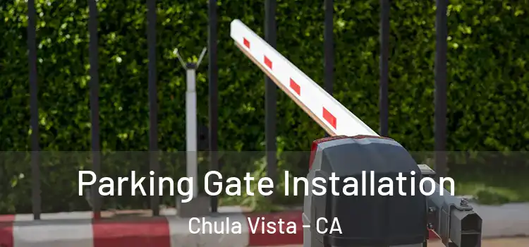Parking Gate Installation Chula Vista - CA