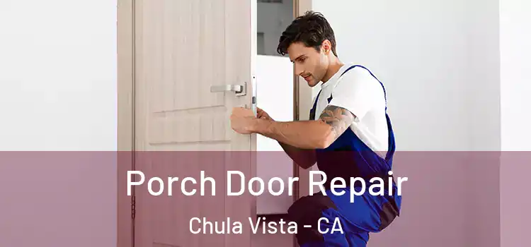  Porch Door Repair Chula Vista - CA