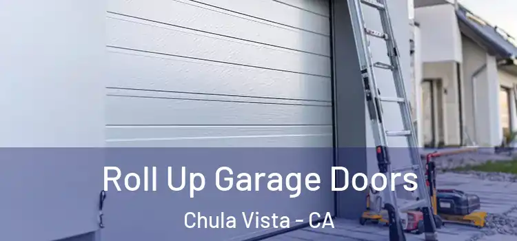 Roll Up Garage Doors Chula Vista - CA