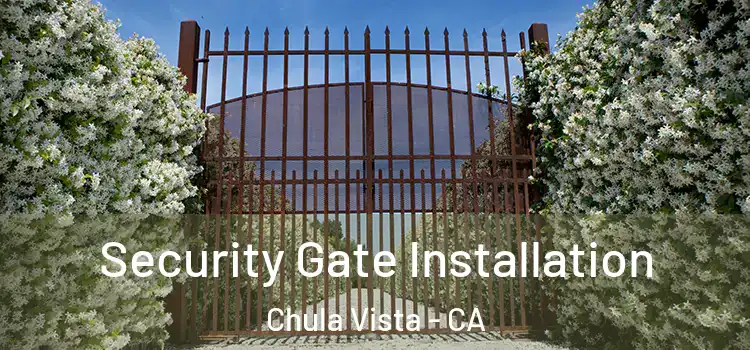 Security Gate Installation Chula Vista - CA
