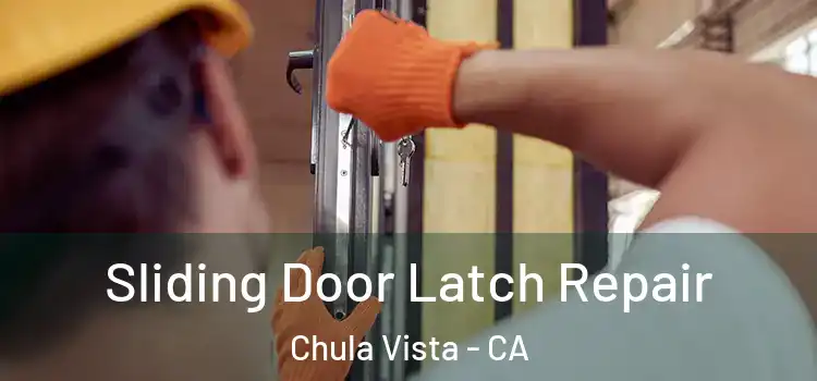  Sliding Door Latch Repair Chula Vista - CA