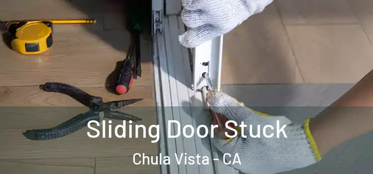  Sliding Door Stuck Chula Vista - CA
